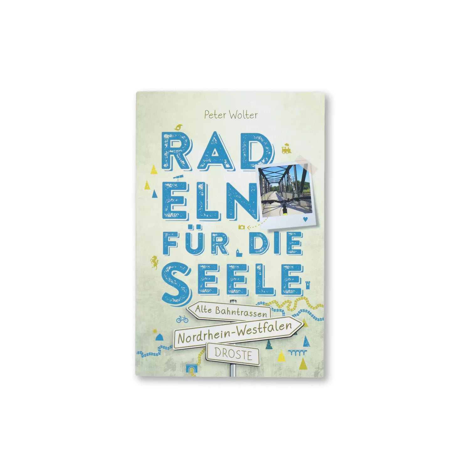 "Radeln für die Seele. NRW Alte Bahntrassen" Taschenbuch