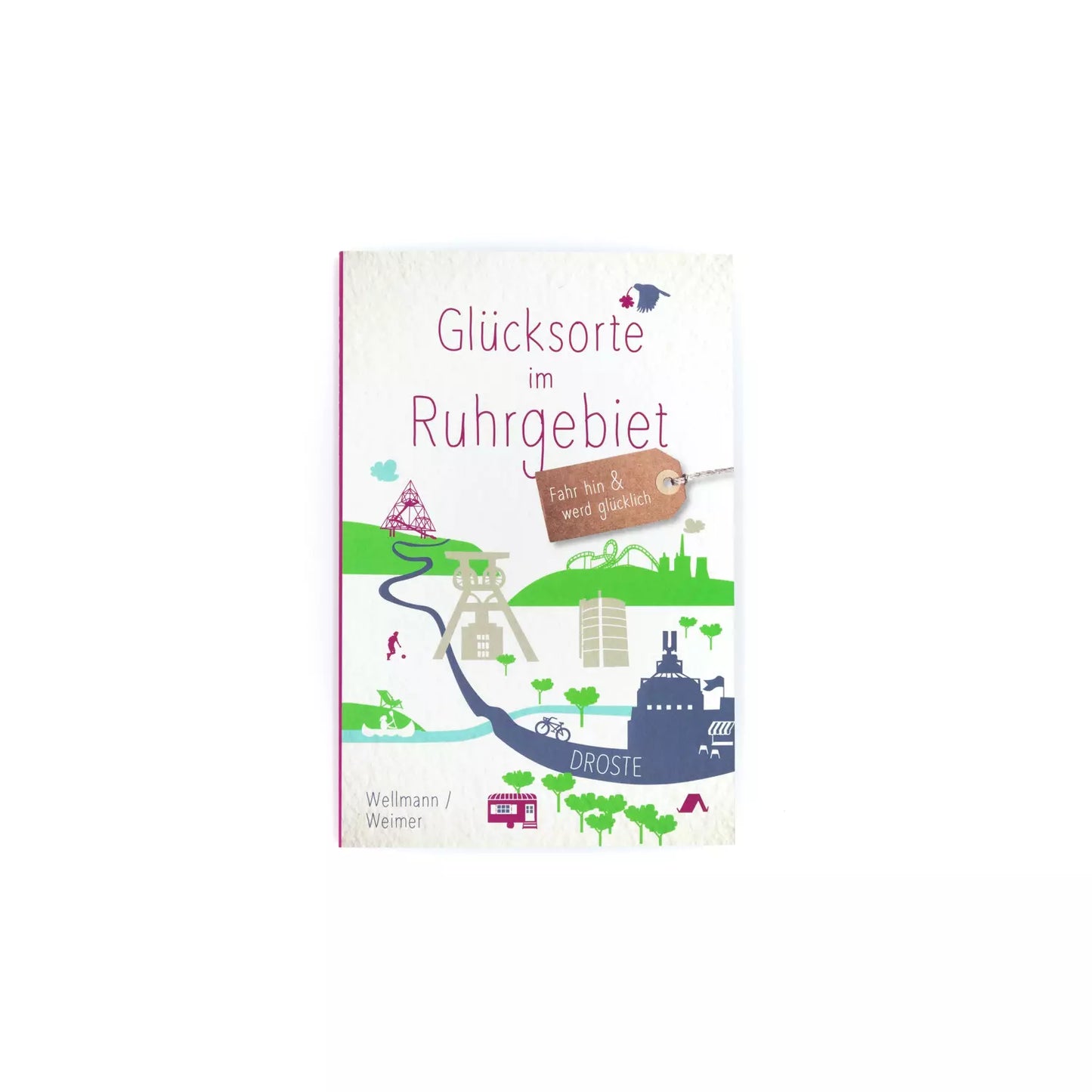 "Glücksorte im Ruhrgebiet. Fahr hin & werd' glücklich" Taschenbuch